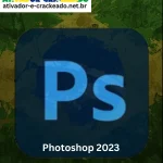 Baixar Photoshop Crackeado 2023 Português PT-BR